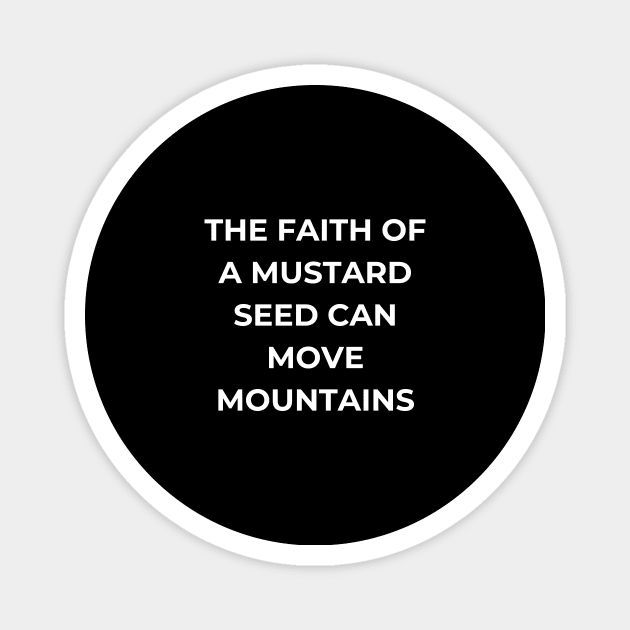 The faith of a mustard seed can move mountains Magnet by BoChristianMerch